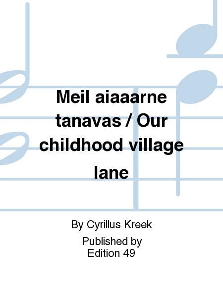  Meil Aiaaarne Tanavas / Our Childhood Village Lane by Cyrillus Kreek